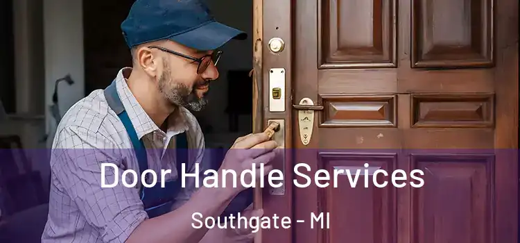 Door Handle Services Southgate - MI
