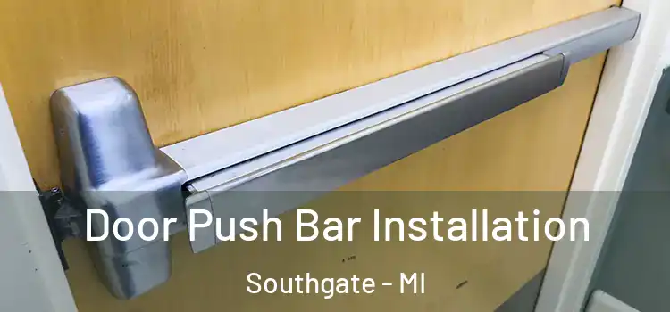 Door Push Bar Installation Southgate - MI