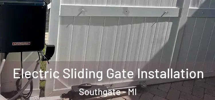Electric Sliding Gate Installation Southgate - MI