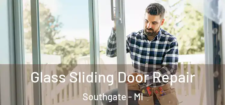 Glass Sliding Door Repair Southgate - MI