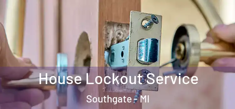 House Lockout Service Southgate - MI