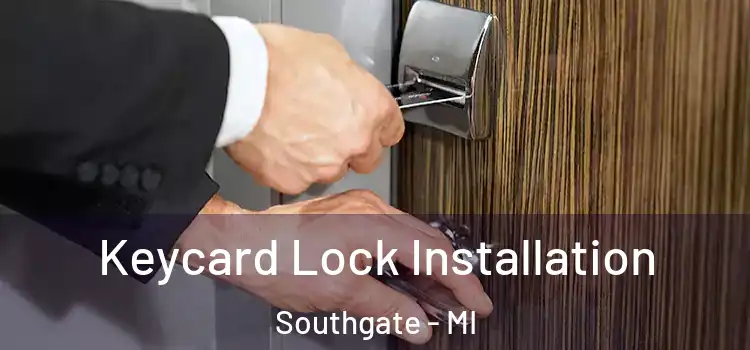Keycard Lock Installation Southgate - MI