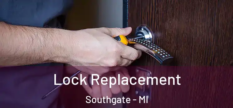 Lock Replacement Southgate - MI