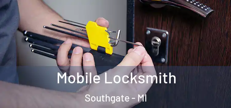 Mobile Locksmith Southgate - MI