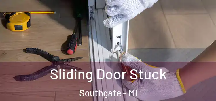 Sliding Door Stuck Southgate - MI